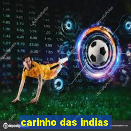 carinho das indias